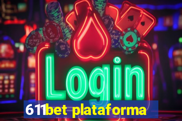 611bet plataforma